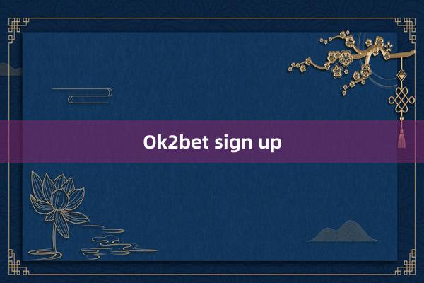 Ok2bet sign up