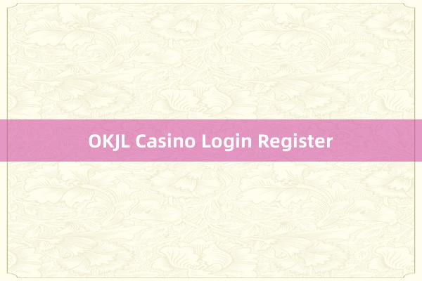 OKJL Casino Login Register