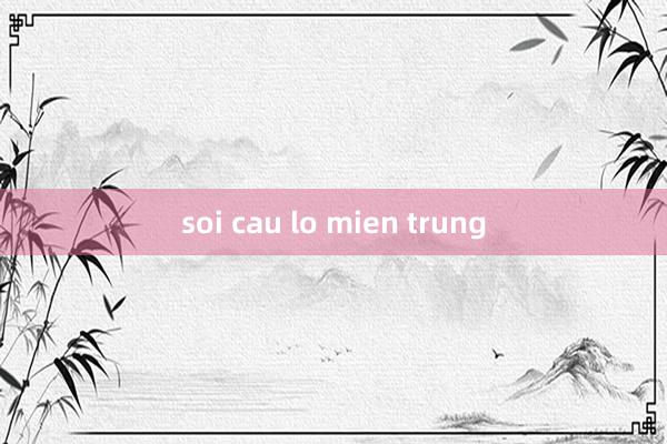 soi cau lo mien trung