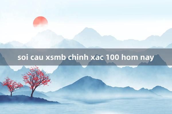 soi cau xsmb chinh xac 100 hom nay