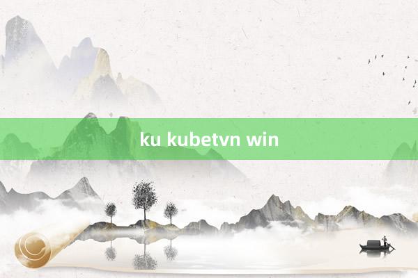 ku kubetvn win