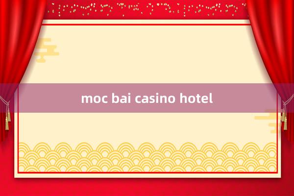 moc bai casino hotel