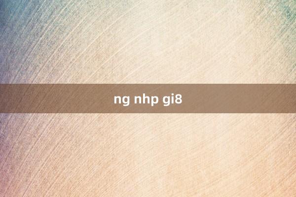 ng nhp gi8