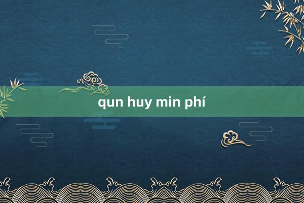 qun huy min phí