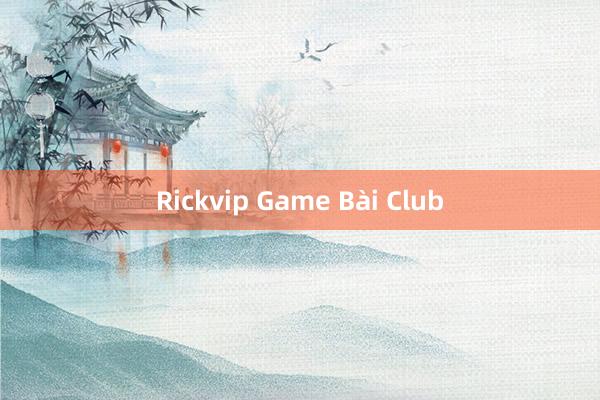 Rickvip Game Bài Club