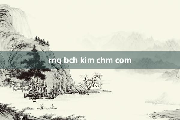 rng bch kim chm com