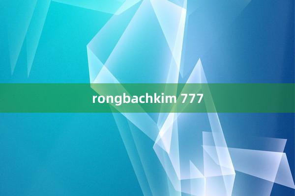 rongbachkim 777