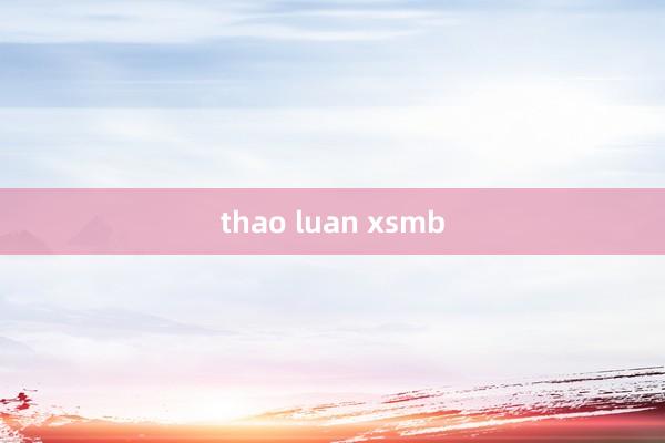 thao luan xsmb