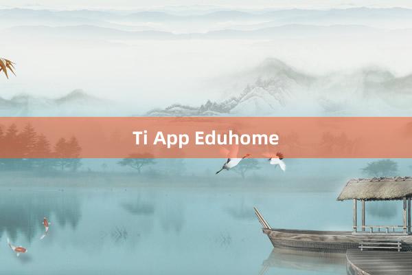 Ti App Eduhome