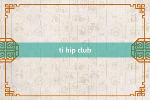 ti hip club