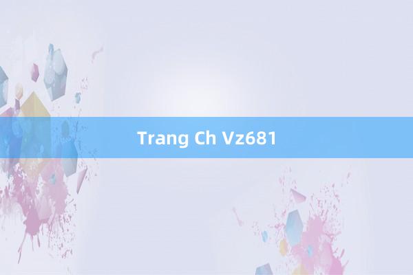 Trang Ch Vz681