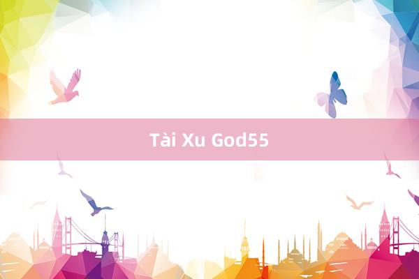 Tài Xu God55