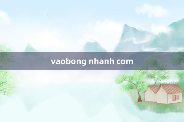 vaobong nhanh com