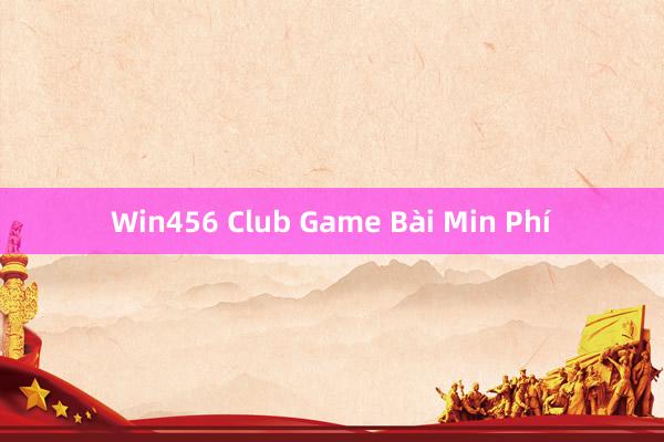 Win456 Club Game Bài Min Phí