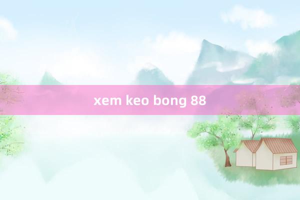 xem keo bong 88