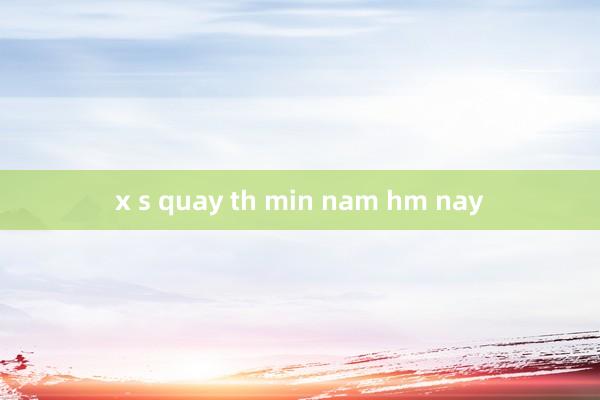 x s quay th min nam hm nay