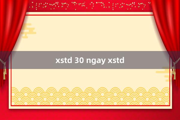 xstd 30 ngay xstd