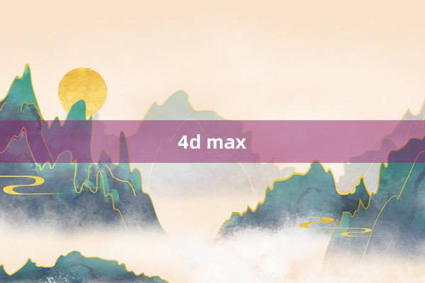 4d max