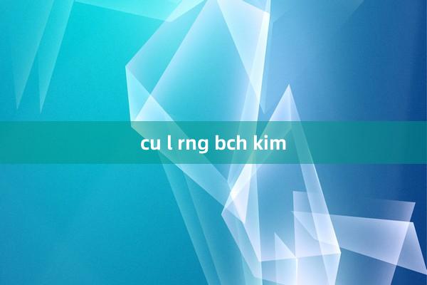 cu l rng bch kim