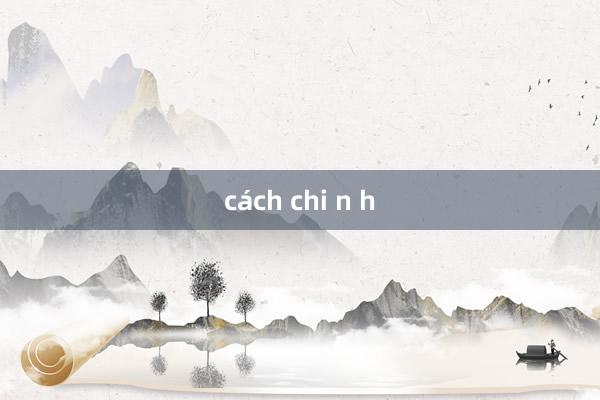 cách chi n h