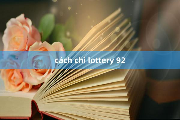 cách chi lottery 92