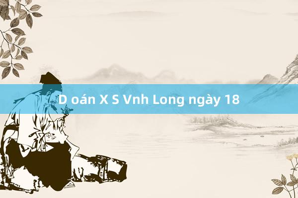 D oán X S Vnh Long ngày 18