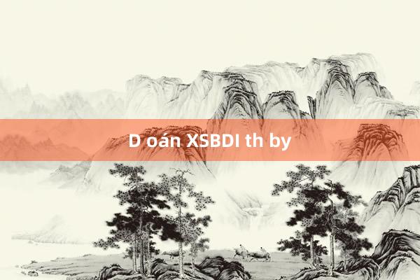 D oán XSBDI th by