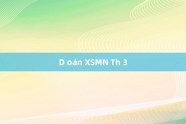 D oán XSMN Th 3