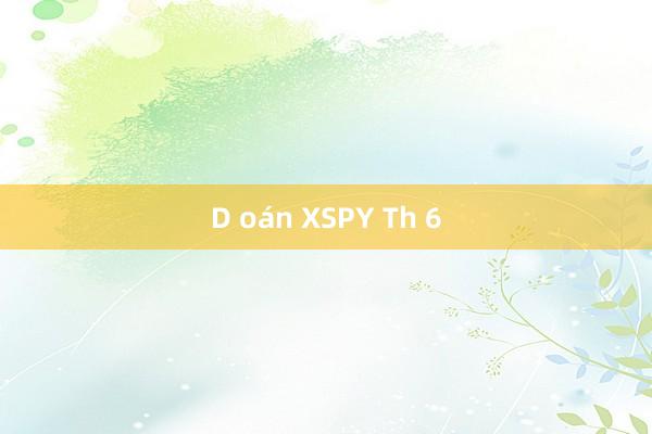 D oán XSPY Th 6