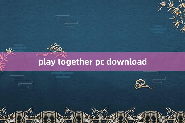 play together pc download