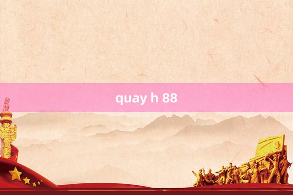 quay h 88