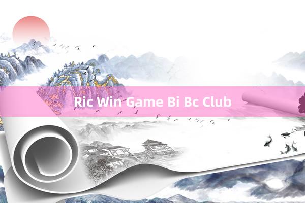 Ric Win Game Bi Bc Club