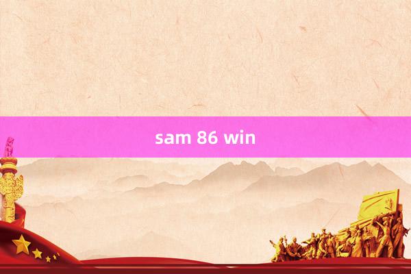 sam 86 win