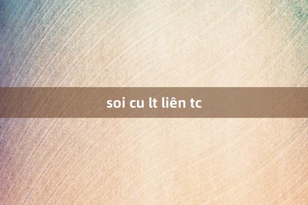 soi cu lt liên tc