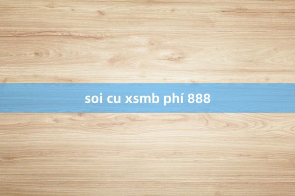 soi cu xsmb phí 888