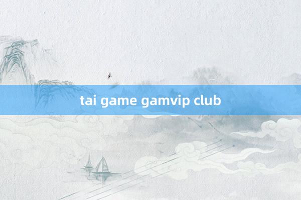 tai game gamvip club