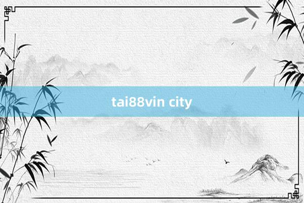 tai88vin city