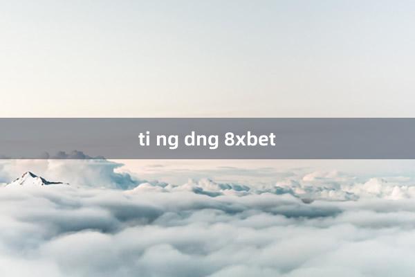 ti ng dng 8xbet