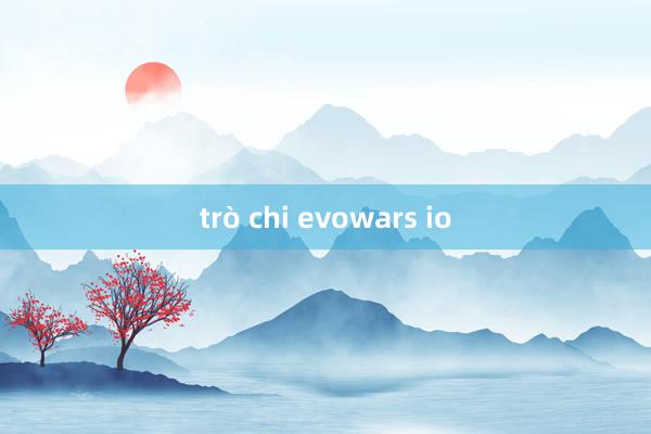 trò chi evowars io