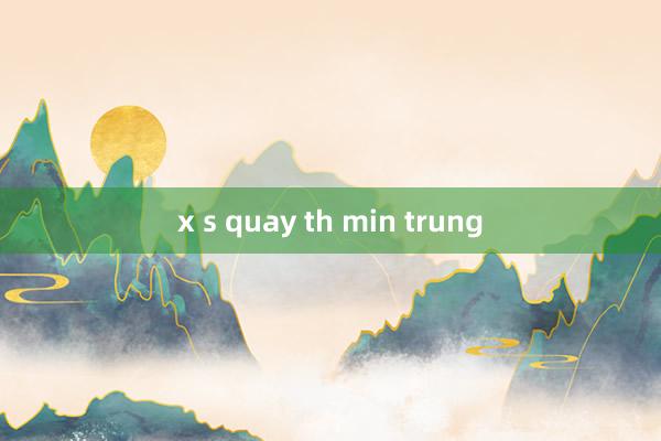 x s quay th min trung