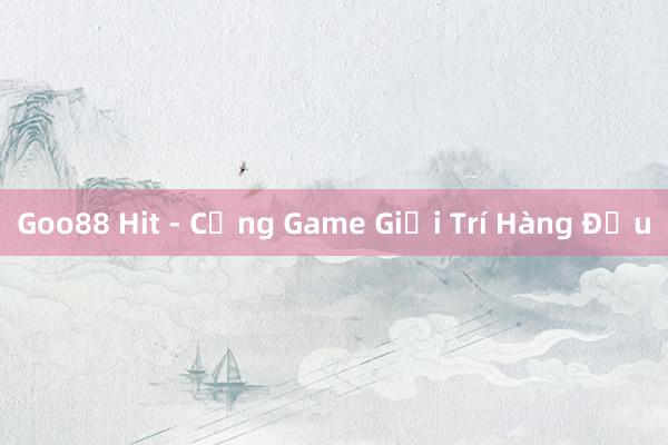 Goo88 Hit - Cổng Game Giải Trí Hàng Đầu