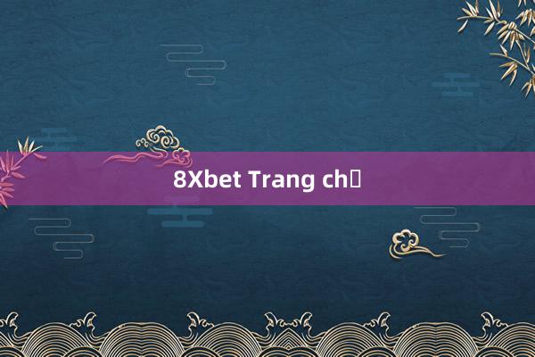 8Xbet Trang chủ