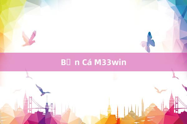 Bắn Cá M33win