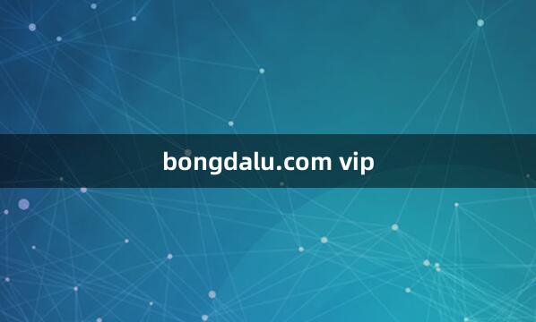 bongdalu.com vip