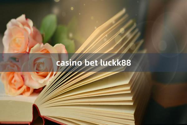 casino bet luckk88