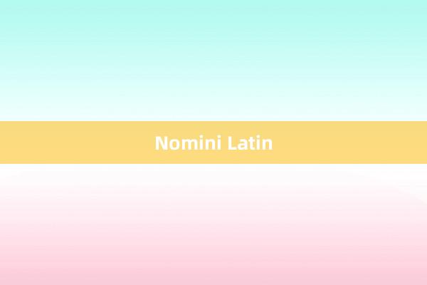 Nomini Latin